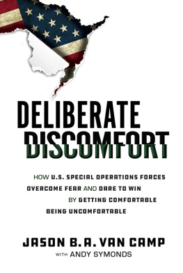 Jason Van Camp - Deliberate Discomfort: How U.S. Special Operations Forces Overcome Fear and Dare to Win by Getting Comfortable Being Uncomfortable