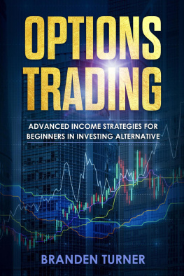 Branden Turner - Options Trading: High Income Strategies for Investing, Understanding the Psychology of Investing ,and How to Day Trade for a Living.