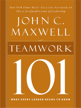 John C. Maxwell Teamwork 101: What Every Leader Needs to Know