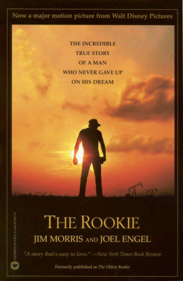 Jim Morris - The Rookie: The Incredible True Story of a Man Who Never Gave Up on His Dream