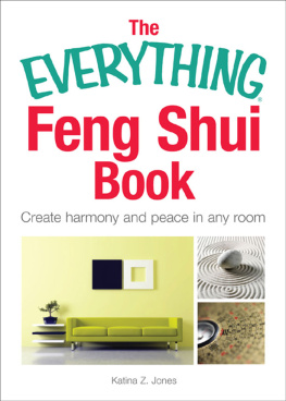 Katina Z. Jones - The Everything Feng Shui Book: Create Harmony and Peace in Any Room