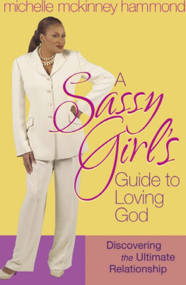 Michelle McKinney Hammond - A Sassy Girls Guide to Loving God: Discovering the Ultimate Relationship
