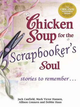 Jack Canfield - Chicken Soup for the Scrapbookers Soul: Stories to Remember…