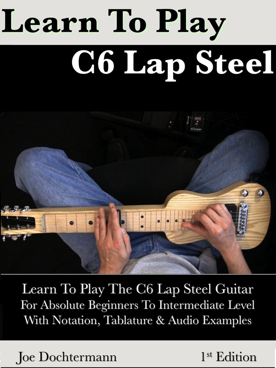 Learn To Play C6 Lap SteelGuitar For Absolute Beginners ToIntermediate Level - photo 1