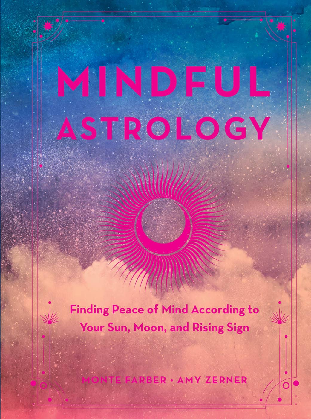 MINDFUL ASTROLOGY Finding Peace of Mind According to Your Sun Moon and - photo 1