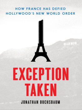 Jonathan Buchsbaum - Exception Taken: How France Has Defied Hollywoods New World Order