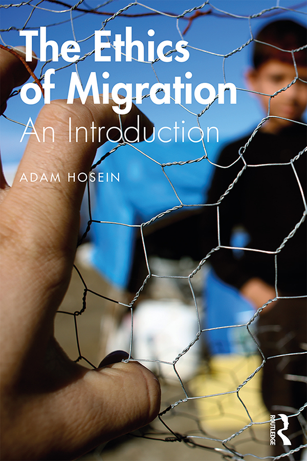 The Ethics of Migration In The Ethics of Migration An Introduction Adam - photo 1