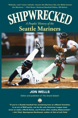 Jon Wells - Shipwrecked: A Peoples History of the Seattle Mariners