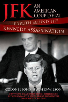 Colonel John Hughes-Wilson - JFK--An American Coup: The Truth Behind the Kennedy Assassination