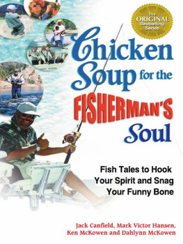 Jack Canfield - Chicken Soup for the Fishermans Soul: Fish Tales to Hook Your Spirit and Snag Your Funny Bone