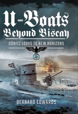 Bernard Edwards U-Boats Beyond Biscay: Dönitz Looks to New Horizons