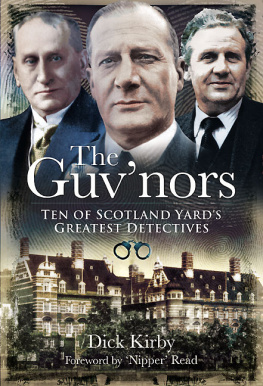 Dick Kirby The Guvnors: Ten of Scotland Yards Greatest Detectives