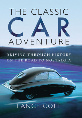 Lance Cole - The Classic Car Adventure: Driving Through History on the Road to Nostalgia