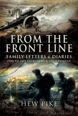 Hew Pike From the Front Line: Family Letters & Diaries: 1900 to the Falklands & Afghanistan