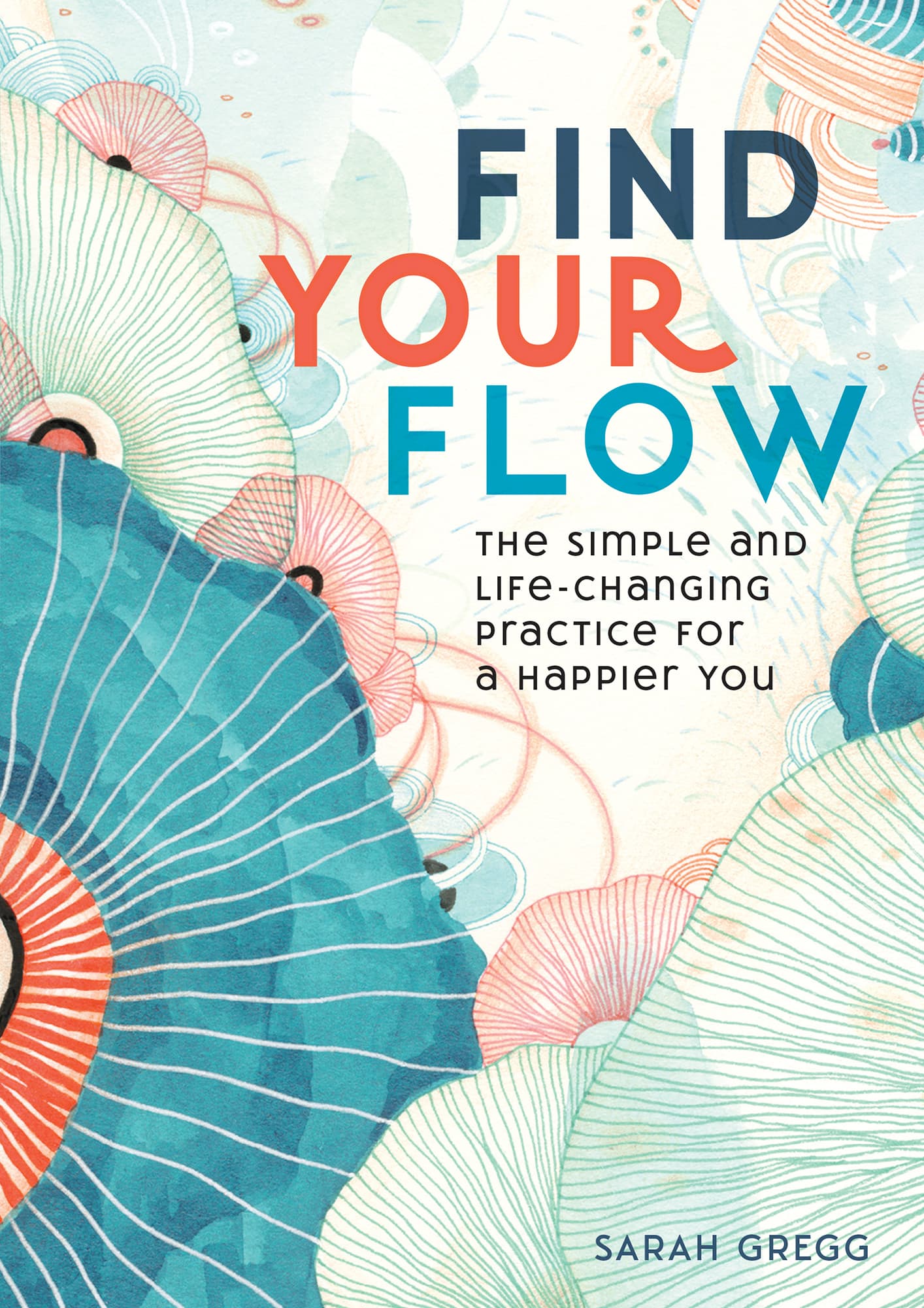 FIND YOUR FLOW The Simple and Life-Changing Practice for a Happier You - photo 1