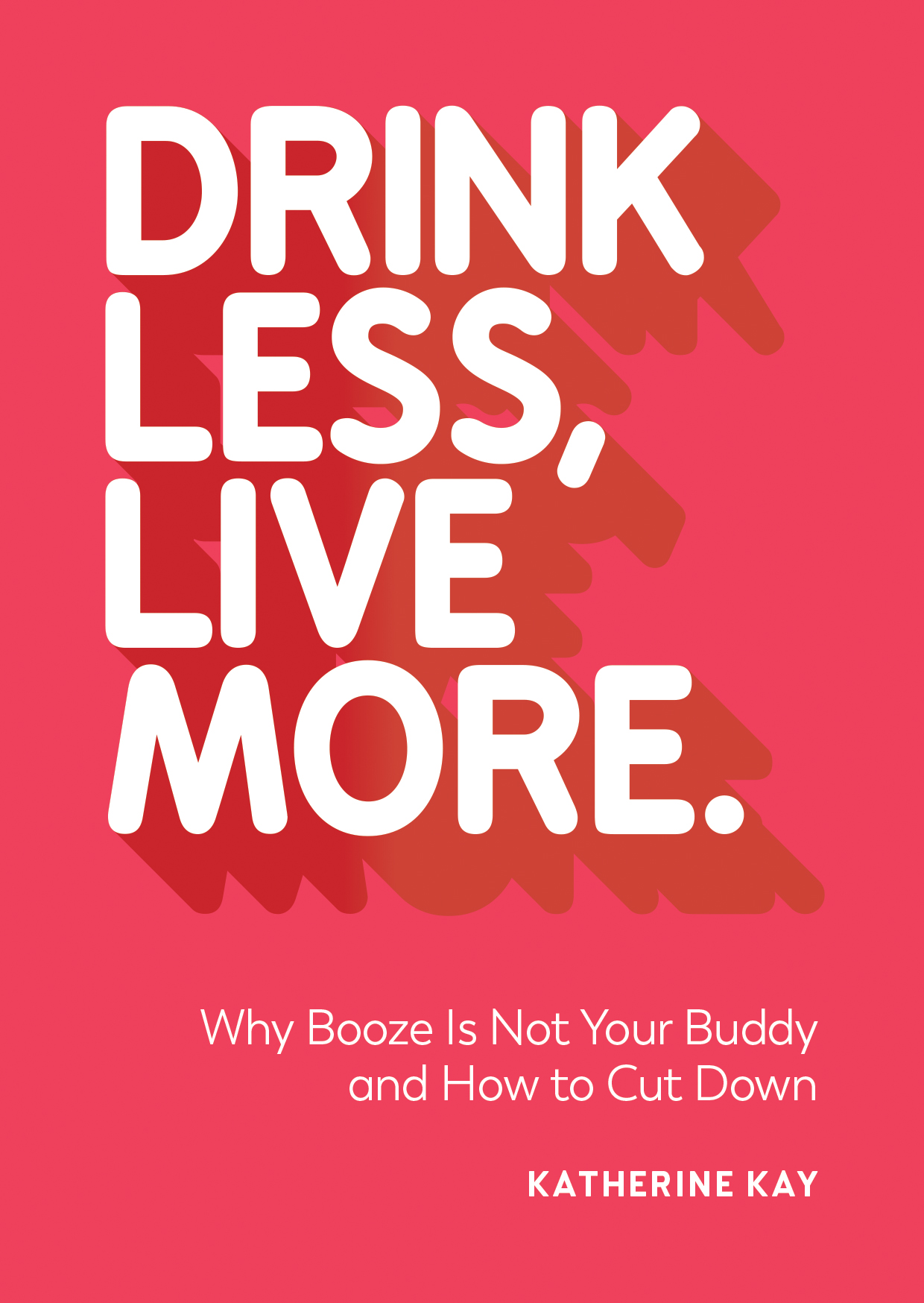 DRINK LESS LIVE MORE Copyright Summersdale Publishers Ltd 2019 All rights - photo 1