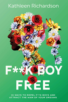 Kathleen Richardson - F**k Boy Free: 10 Ways to Repel F**k Boys and Atrract the Man of Your Dreams