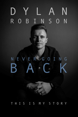 Dylan Robinson Never Going Back: This Is My Story