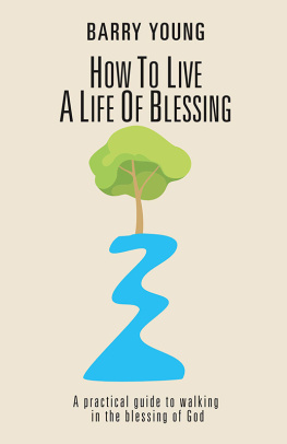 Barry Young - How to Live a Life of Blessing: A practical guide to walking in the blessing of God