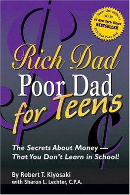 Robert T. Kiyosaki - Rich Dad Poor Dad for Teens: The Secrets about Money--That You Dont Learn in School!