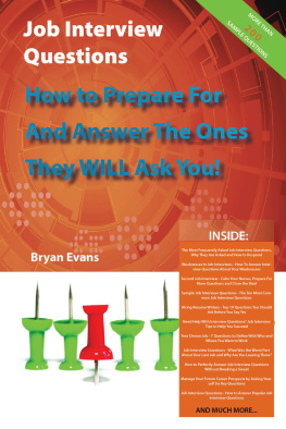 Bryan Evans Job Interview Questions - How to Prepare for and Answer the Ones They Will Ask You! ...and Much More