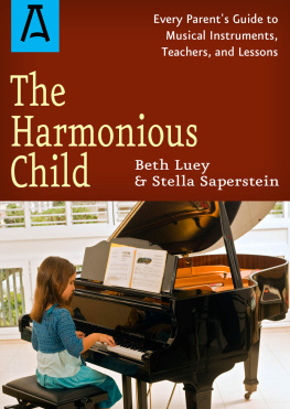 Beth Luey - The Harmonious Child: Every Parents Guide to Musical Instruments, Teachers, and Lessons