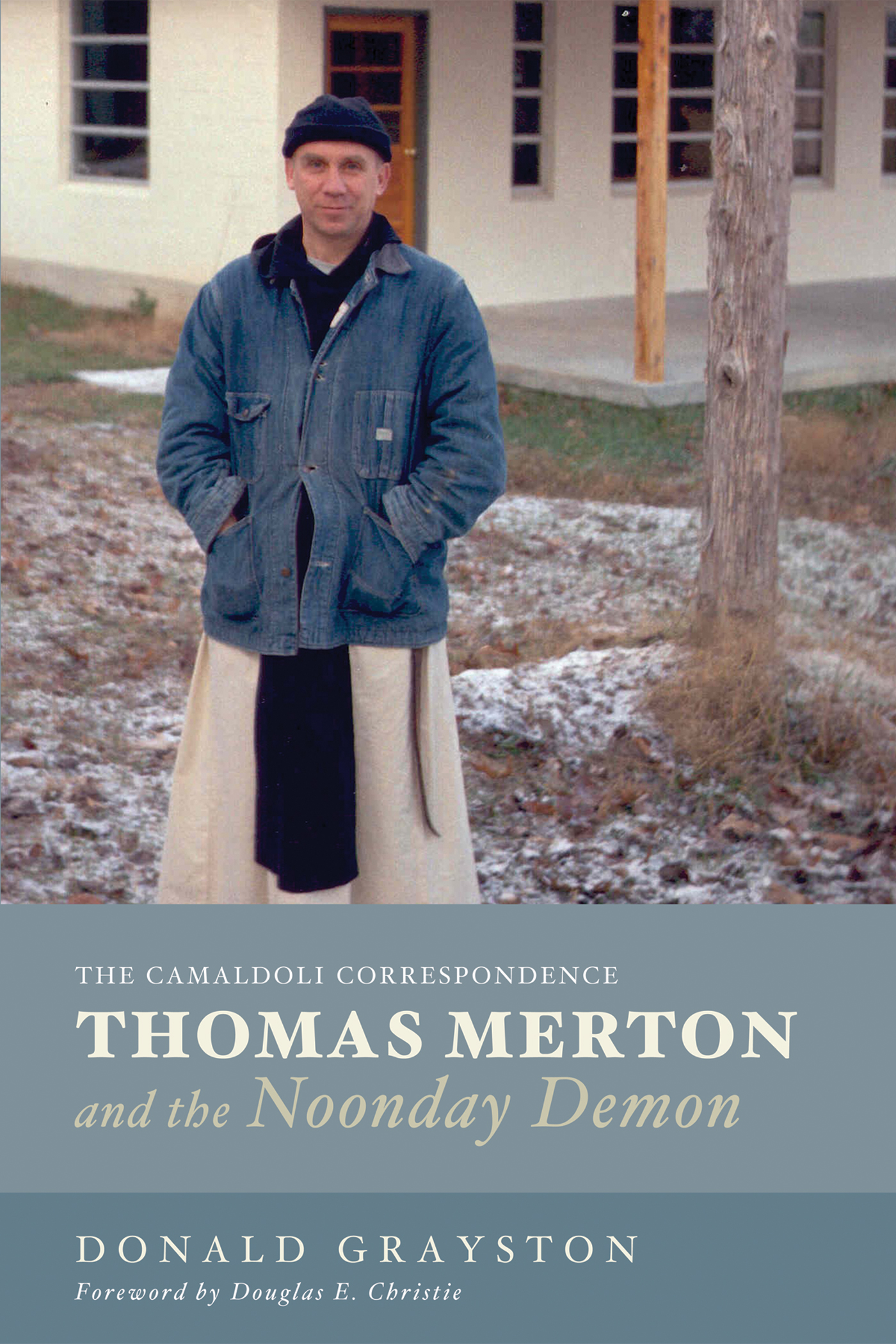 Thomas Merton and the Noonday Demon The Camaldoli Correspondence Donald - photo 1