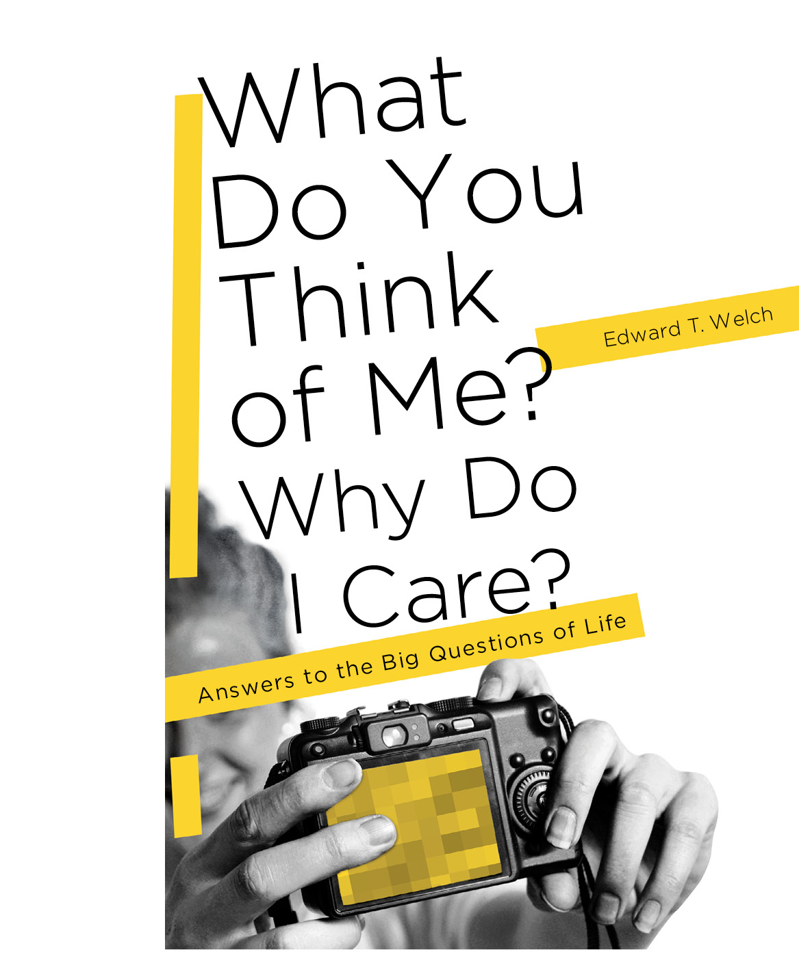 What Do You Think of Me Why Do I Care by Dr Ed Welch is a penetrating - photo 1
