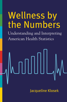 Jacqueline Klosek Wellness by the Numbers: Understanding and Interpreting American Health Statistics