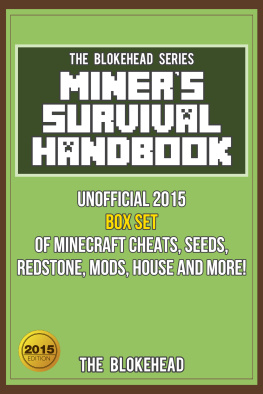 The Blokehead Miners Survival Handbook: Unofficial 2015 Box Set Of Minecraft Cheats, Seeds, Redstone, Mods, House and More!