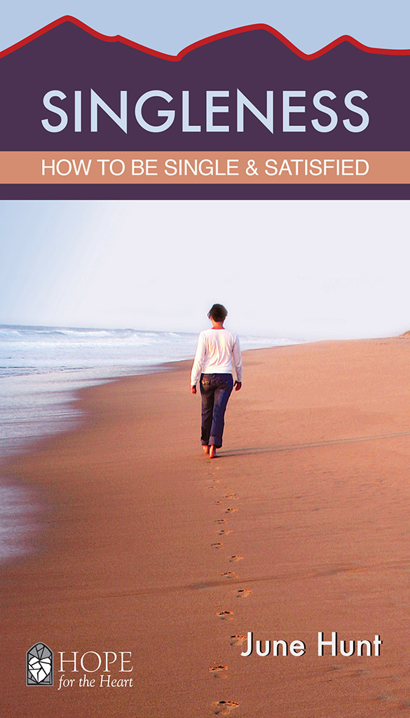 SINGLENESS How to Be Single Satisfied JUNE HUNT This handy eBook Gives - photo 1