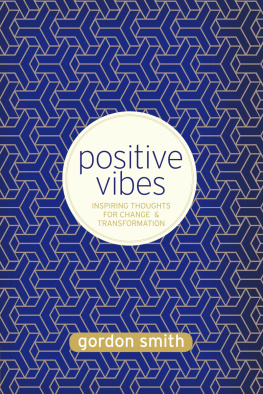 Gordon Smith - Positive Vibes: Inspiring Thoughts for Change and Transformation