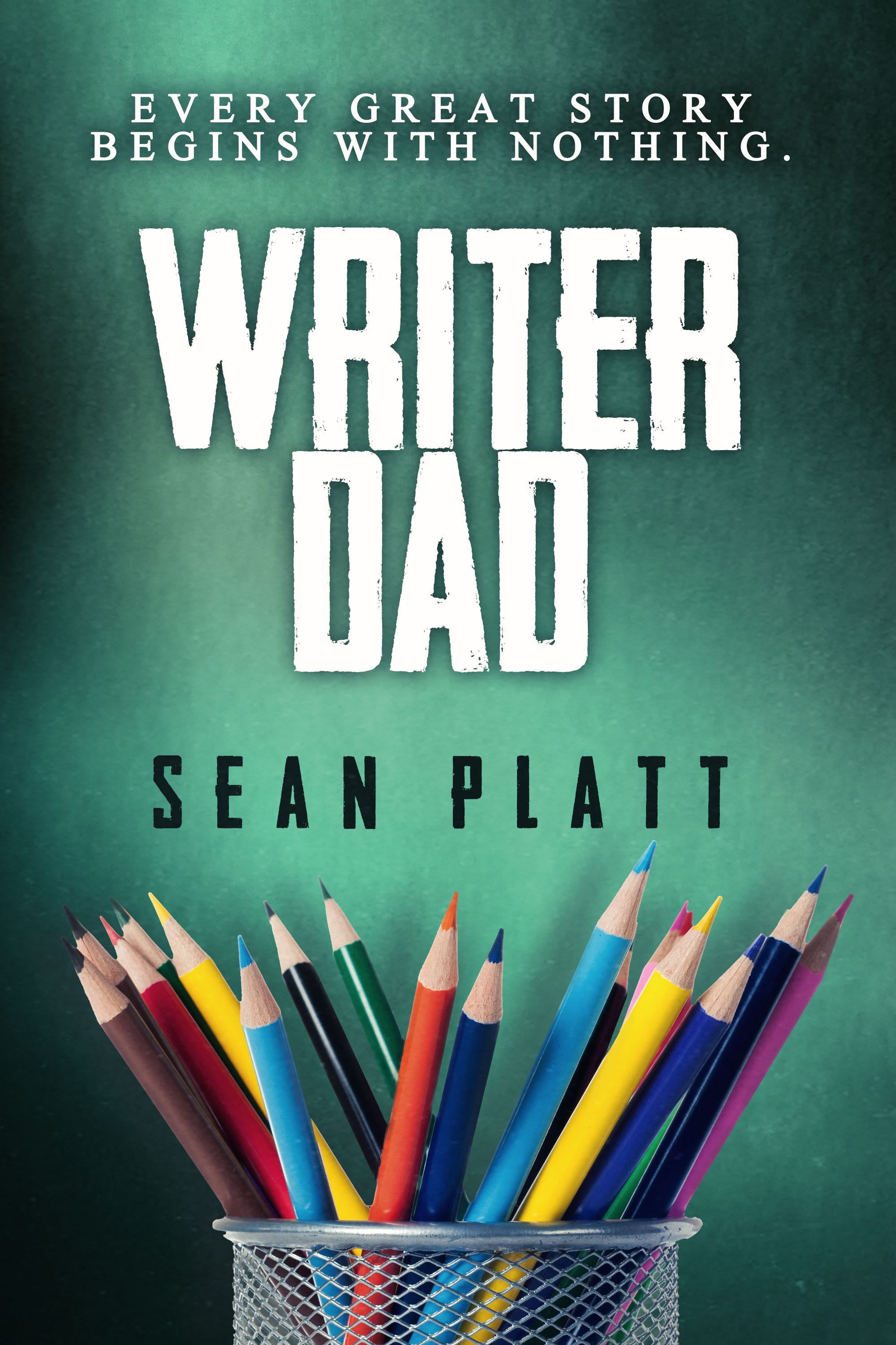 Contents WRITER DAD by Sean Platt Copyright 2013 by Sean Platt All rights - photo 1