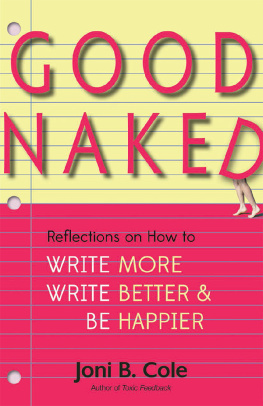 Joni B. Cole - Good Naked: Reflections on How to Write More, Write Better, and Be Happier