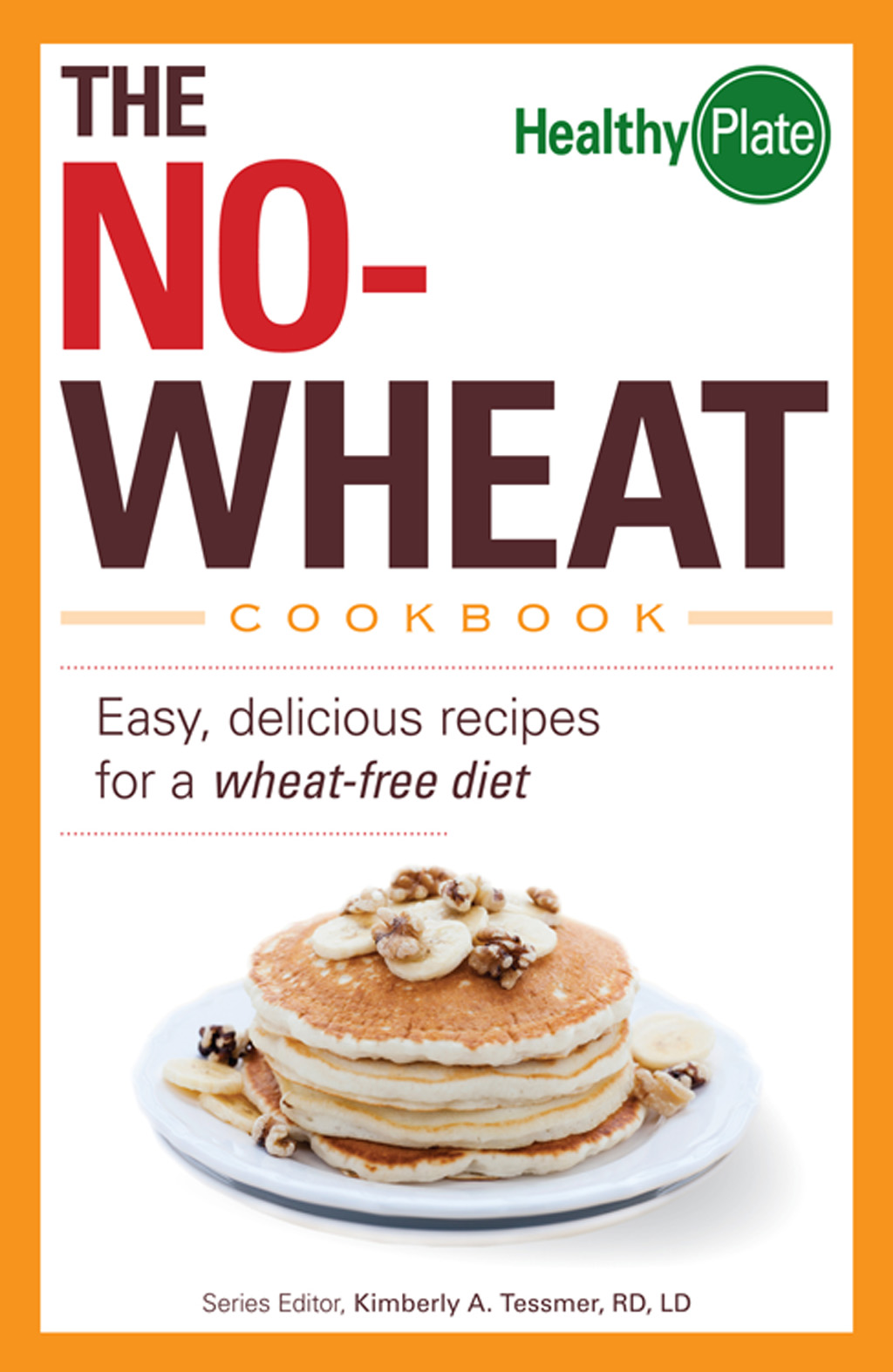 THE NO-WHEAT COOKBOOK Easy delicious recipes for a wheat-free diet Series - photo 1