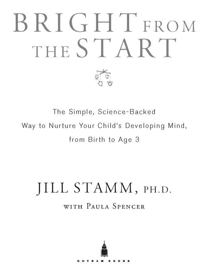 Bright from the Start The Simple Science-Backed Way to Nurture Your Childs Developing Mind from Birth to Age 3 - image 2