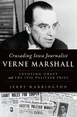 Jerry Harrington Crusading Iowa Journalist Verne Marshall: Exposing Graft and the 1936 Pulitzer Prize