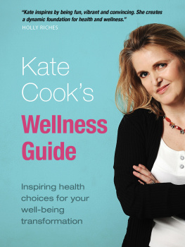 Kate Cook Kate Cooks Wellness Guide: Inspiring health choices for your well-being transformation