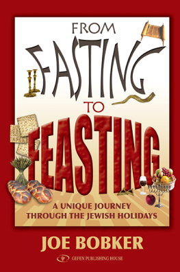 Joe Bobker From Fasting to Feasting: A Unique Journey Through the Jewish Holidays