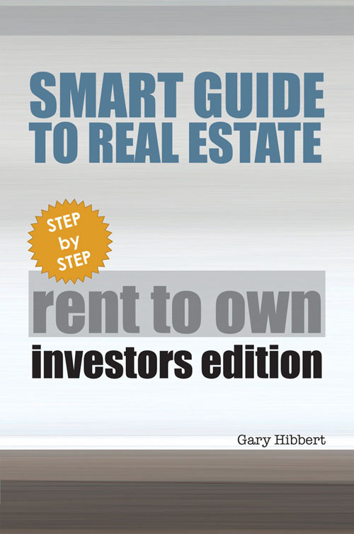 SMART GUIDE TO REAL ESTATE Rent To Own Investors Edition by Gary Hibbert - photo 1