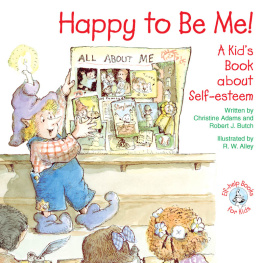 Christine A Adams - Happy to Be Me!: A Kids Book about Self-esteem