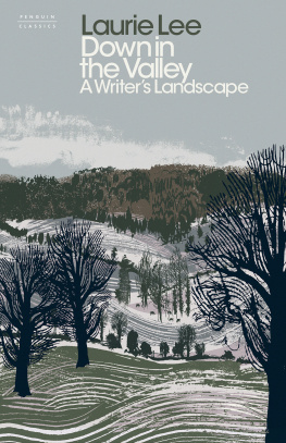 Laurie Lee Down in the Valley: A Writers Landscape