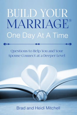 Brad Mitchell - Build Your Marriage One Day at a Time: Questions to Help You and Your Spouse Connect at a Deeper Level