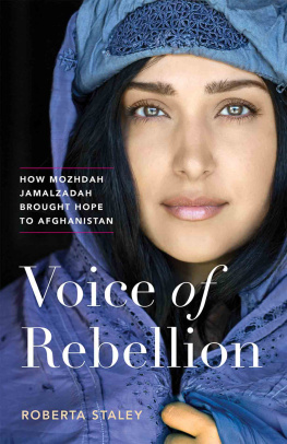 Roberta Staley - Voice of Rebellion: How Mozhdah Jamalzadah Brought Hope to Afghanistan