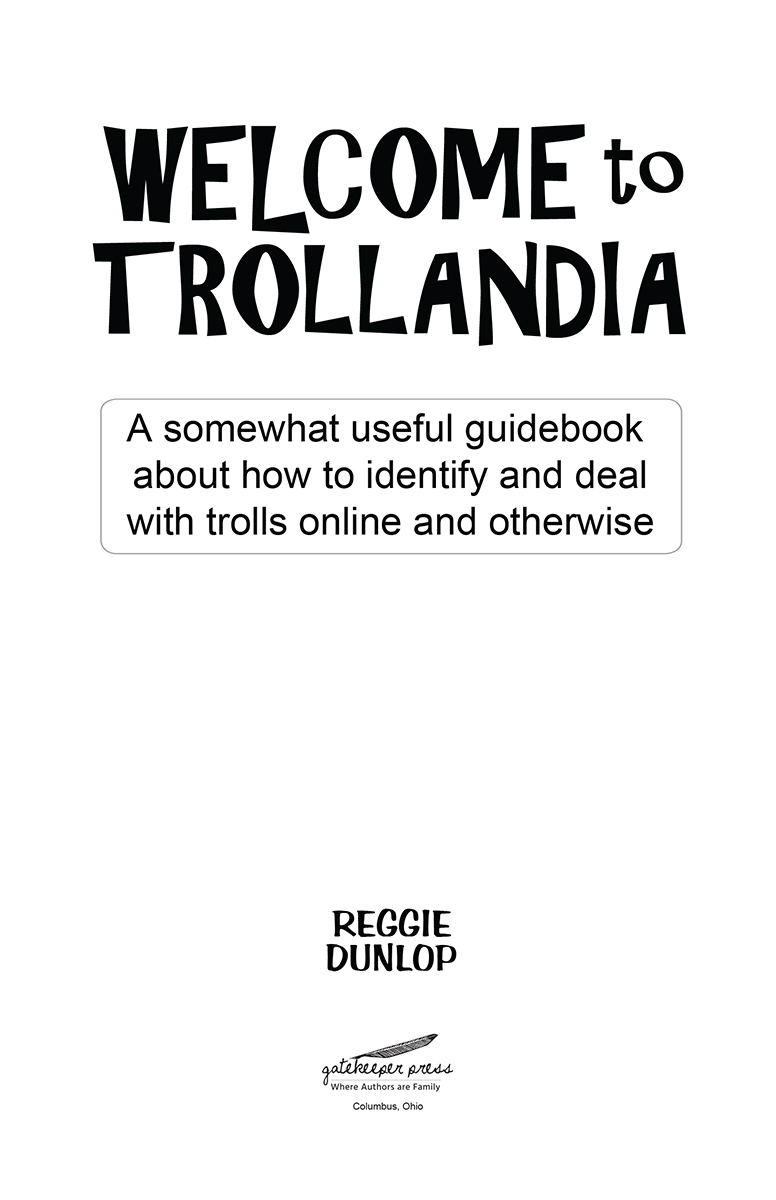 Welcome to Trollandia A somewhat useful guidebook about how to identify and - photo 3