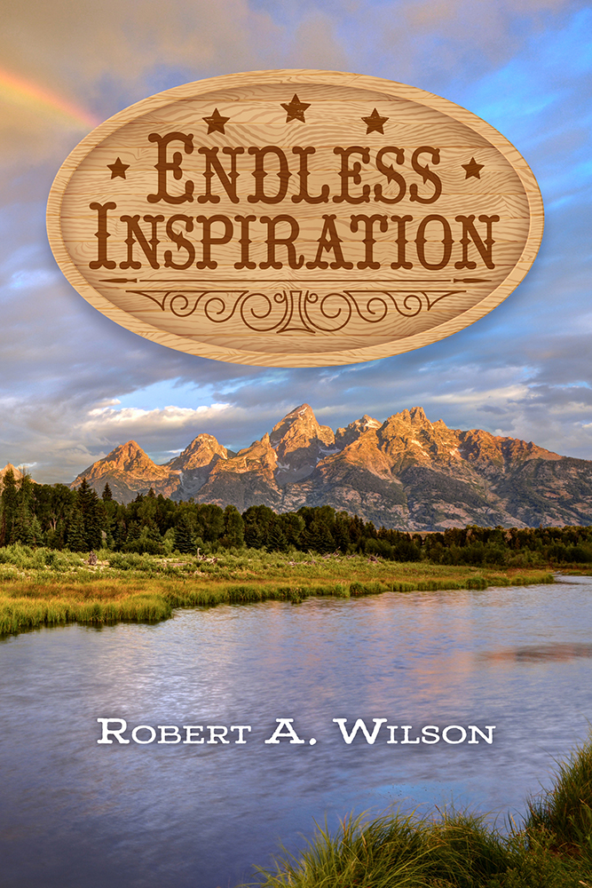 Endless Inspiration Copyright 2019 by Robert A Wilson All rights reserved - photo 1