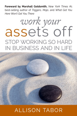 Allison Tabor Work Your Assets Off: Stop Working So Hard in Business and Life