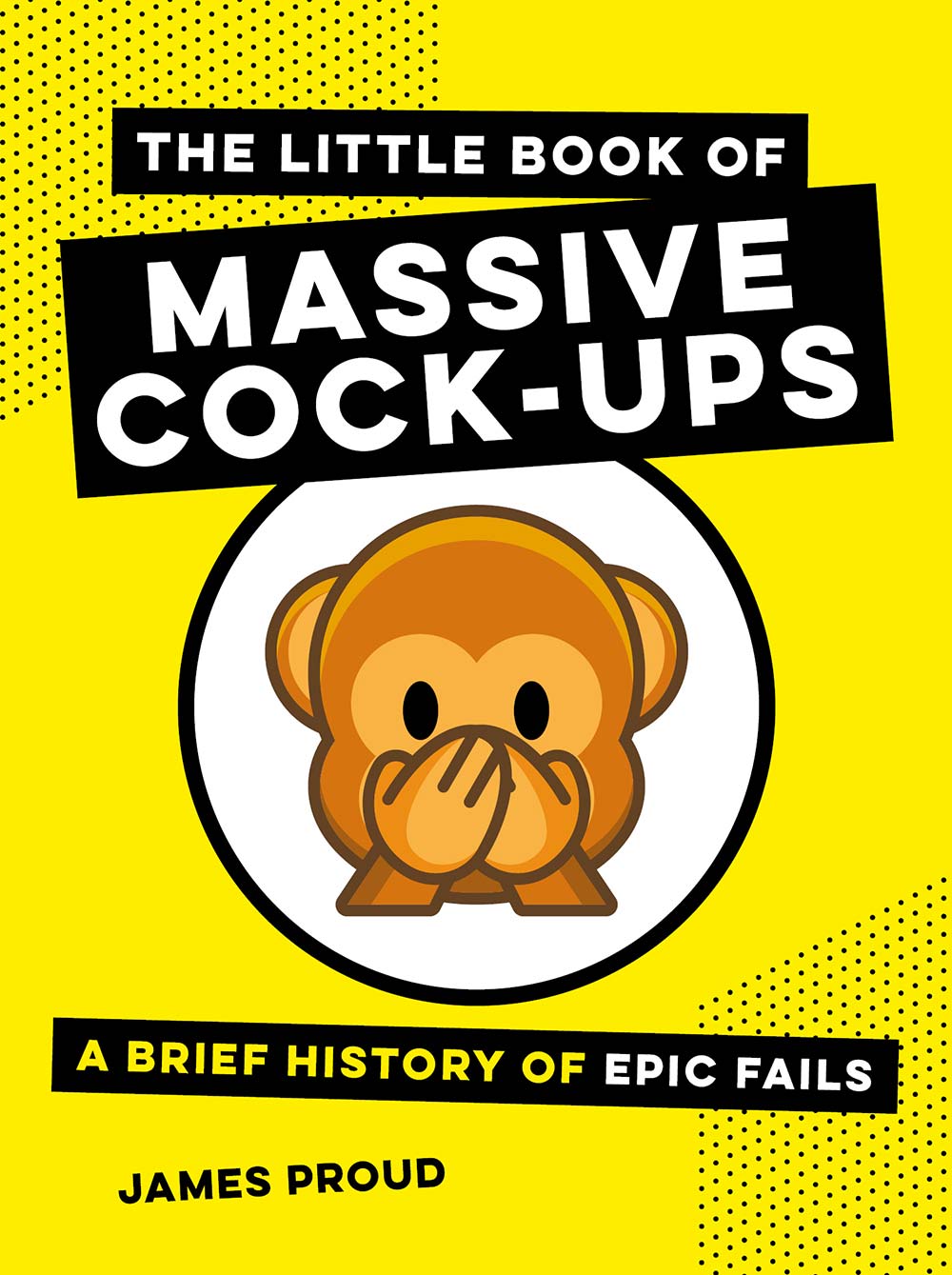 THE LITTLE BOOK OF MASSIVE COCK-UPS Copyright Summersdale Publishers Ltd 2019 - photo 1