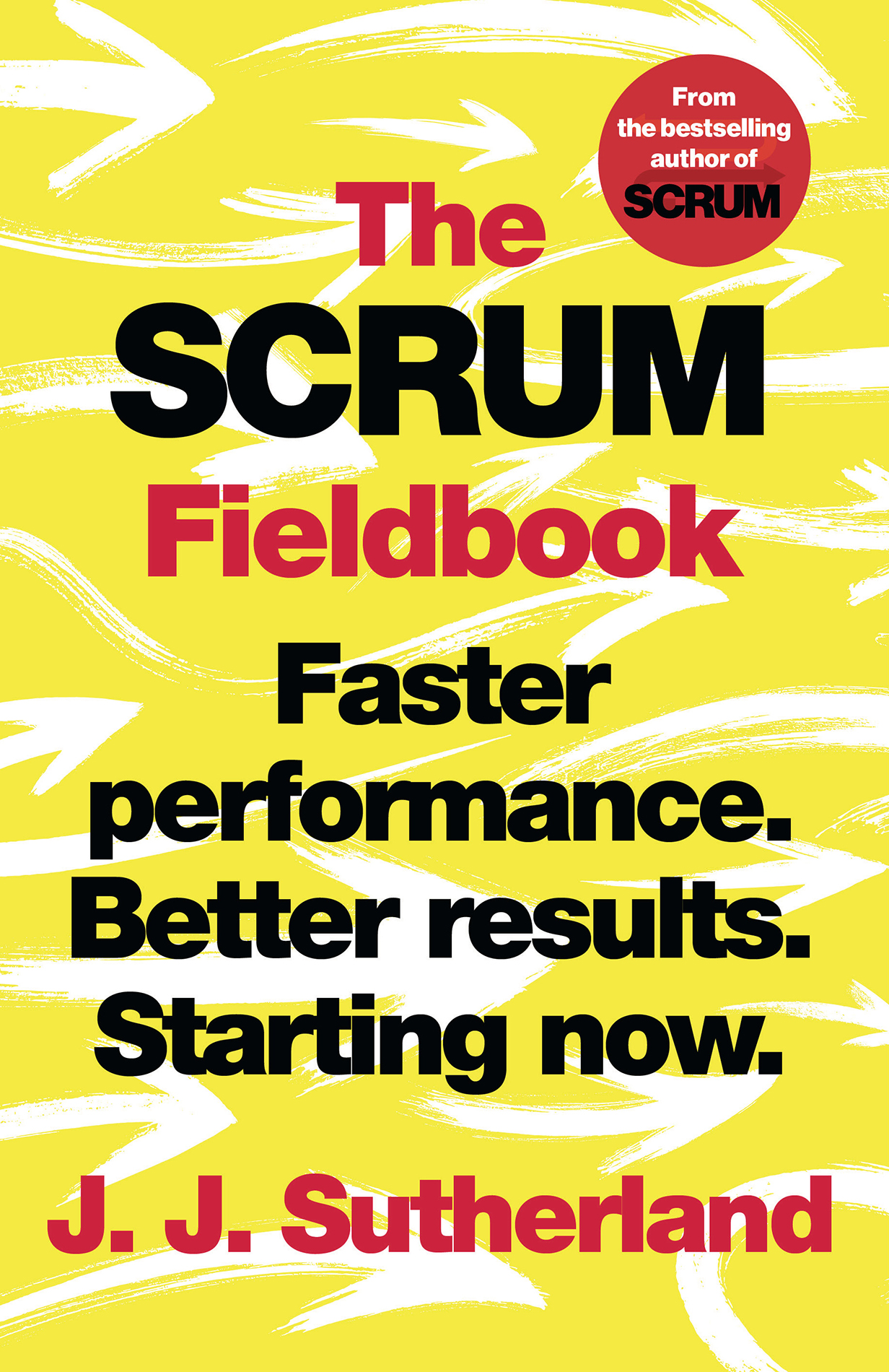 JJ Sutherland THE SCRUM FIELDBOOK Faster performance Better results - photo 1