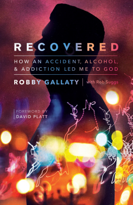 Robby Gallaty - Recovered: How an Accident, Alcohol, and Addiction Led Me to God